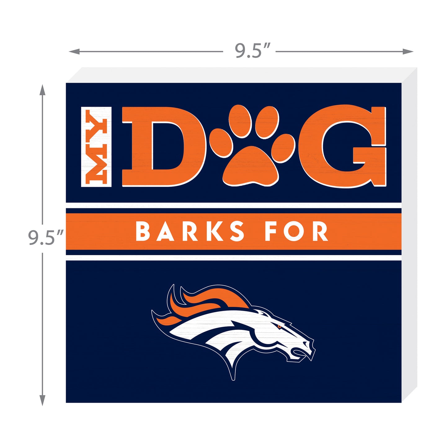 Denver Broncos my dog barks sign dimensions