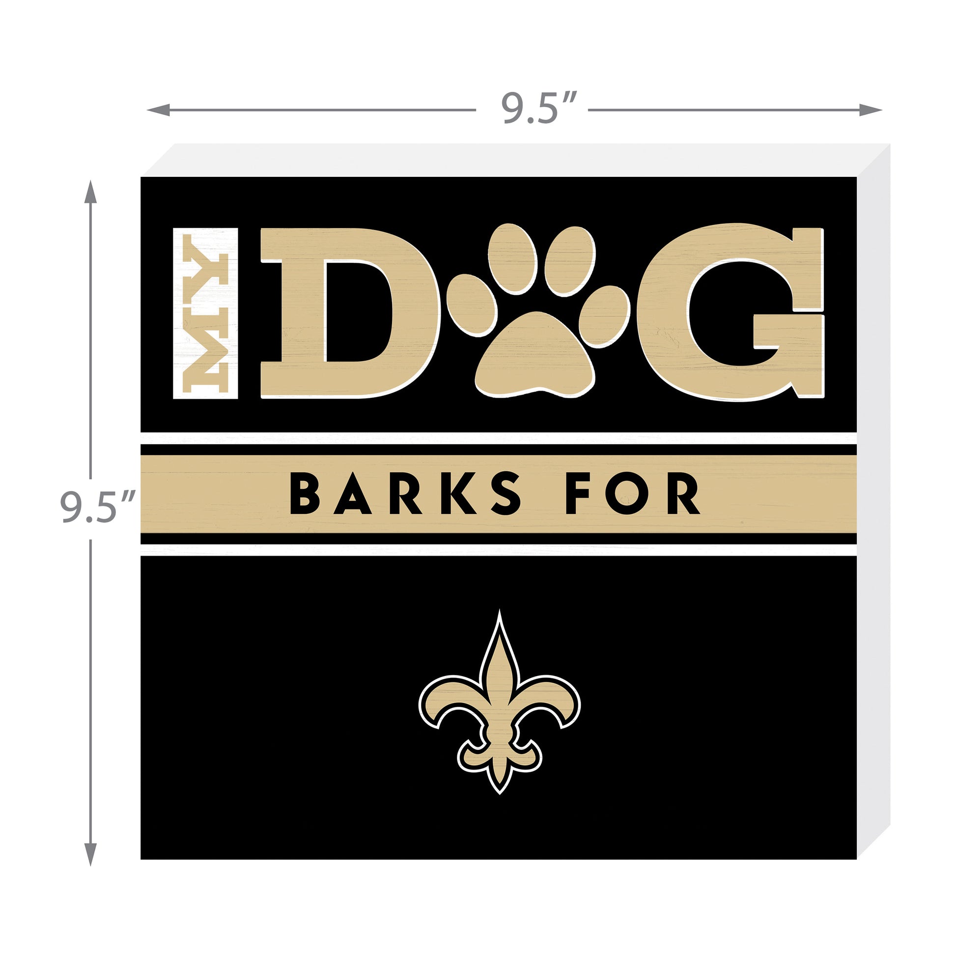New Orleans Saints my dog barks sign dimensions